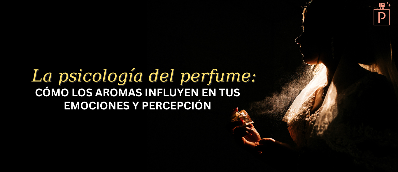 La psicología del perfume: cómo los aromas influyen en tus emociones y percepción